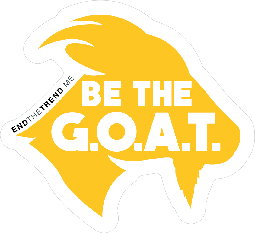 Be the G.O.A.T.